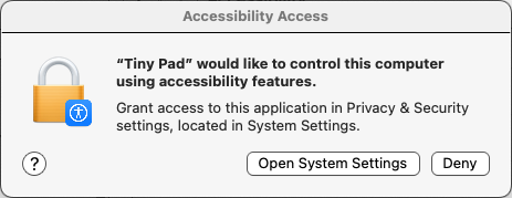 macOS dialog: Tiny Pad would like to control this computer using accessibility features, with Open System Settings and Deny buttons